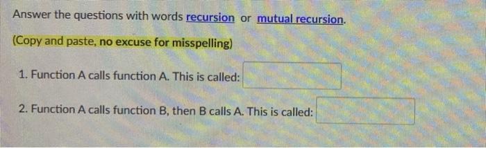 Answer the questions with words recursion or mutual recursion.