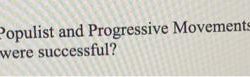 Compare and contrast the populist and progressive movements.